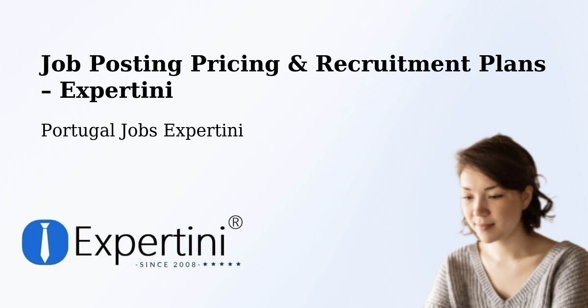 Job Posting Pricing & Recruitment Plans – Trofa - Trofa, Portugal Jobs Expertini